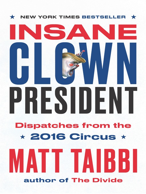 Title details for Insane Clown President by Matt Taibbi - Available